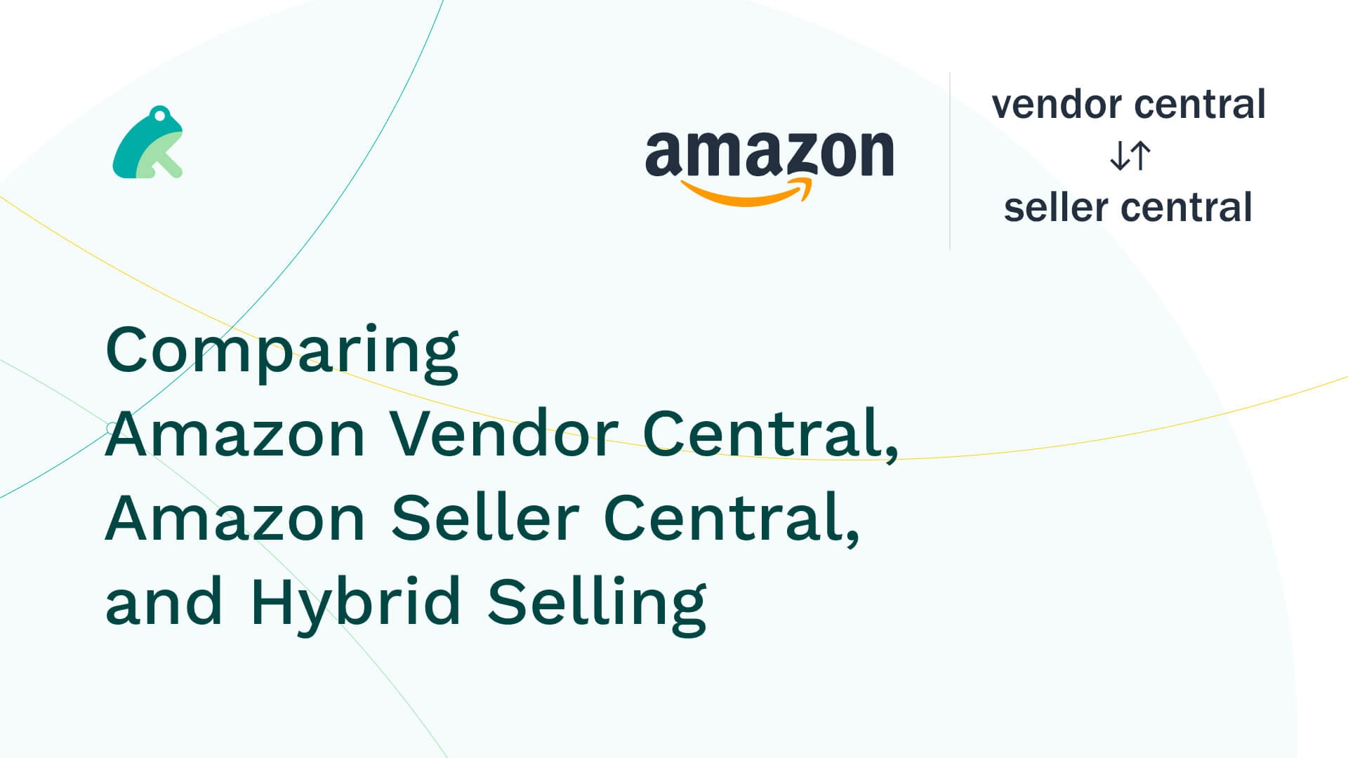 Comparing Amazon Vendor Central, Amazon Seller Central, and Hybrid Selling
